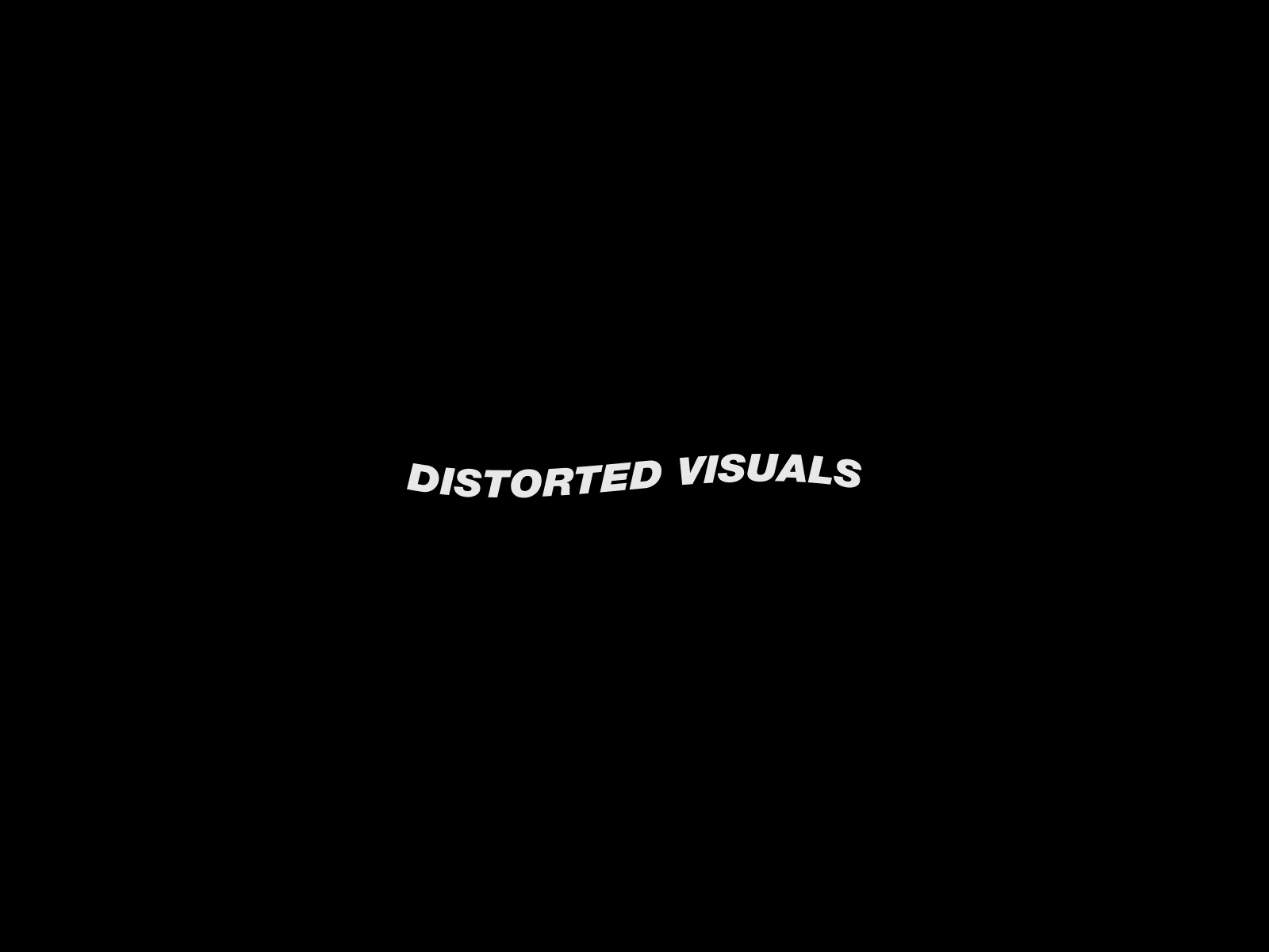 Distorted Visuals
