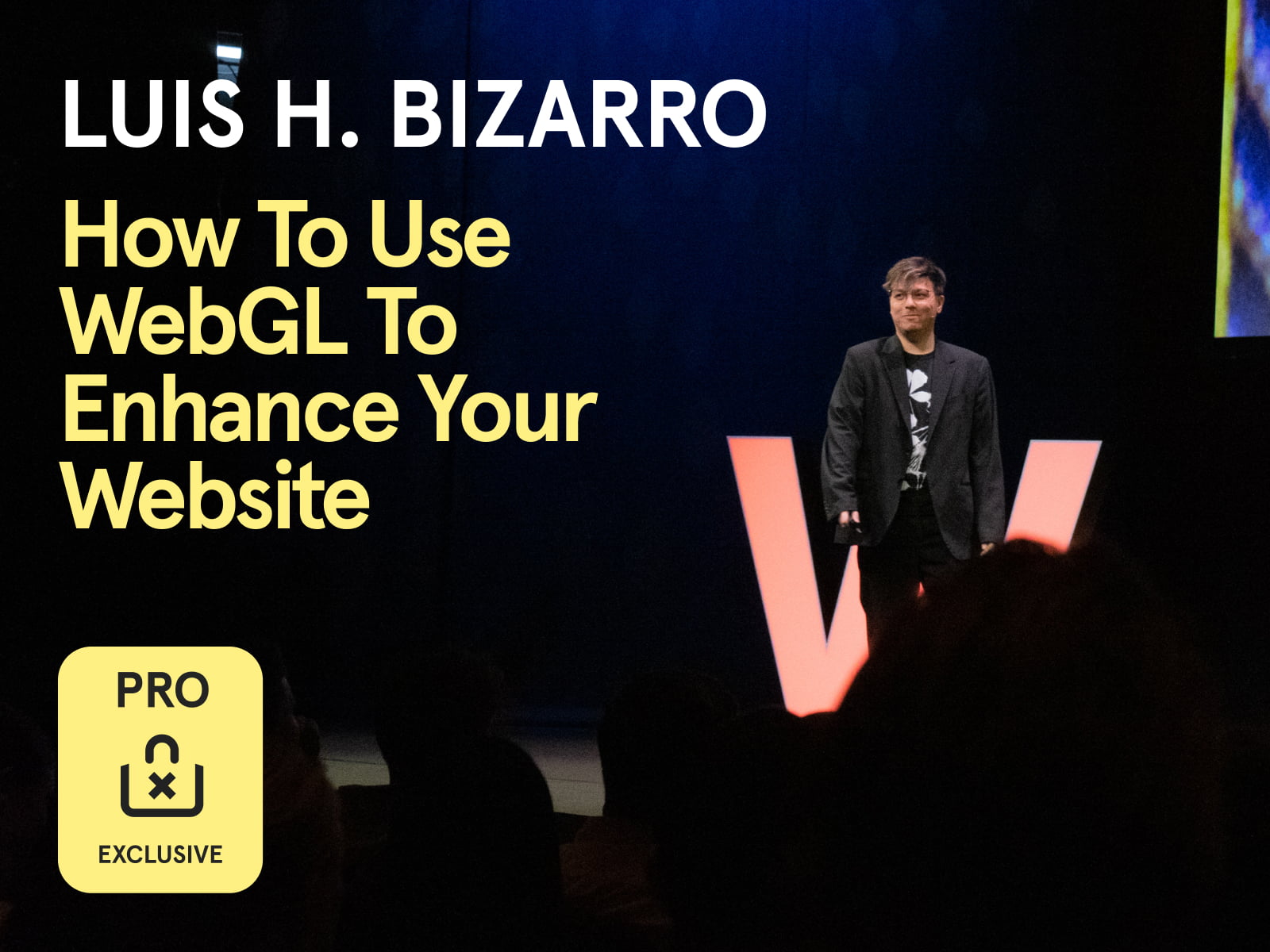 New PRO Content available: watch Luis H. Bizarro's new talk from Awwwards Conference Amsterdam