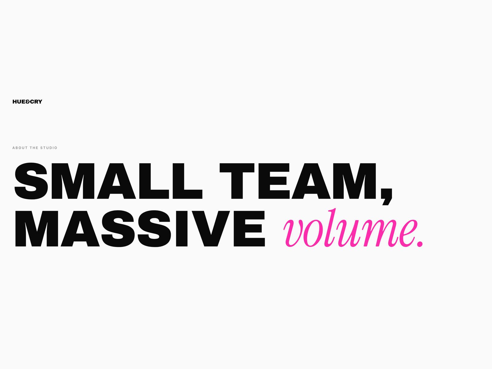 Small team, massive volume