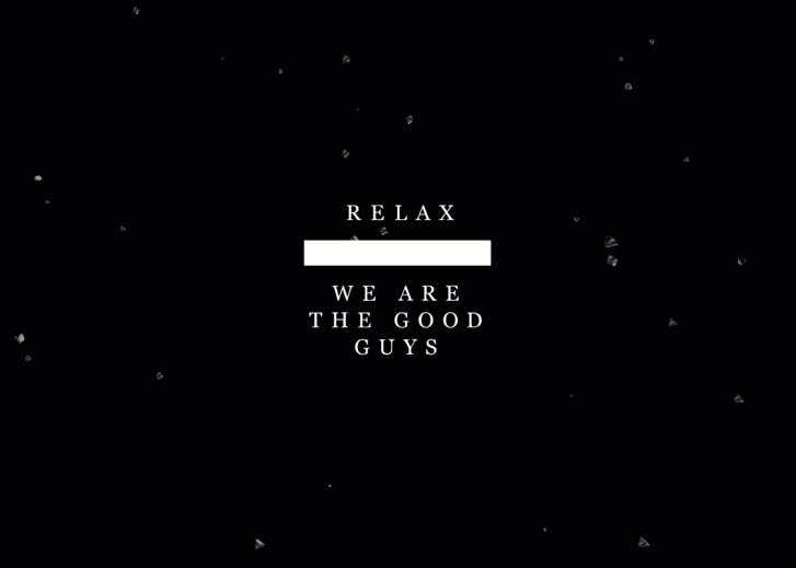 relax, we are the good guys