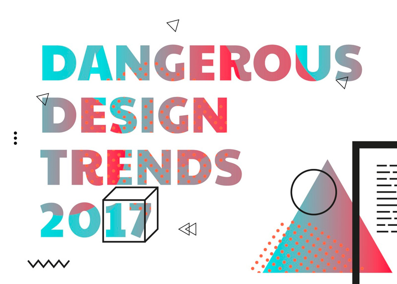 Dangerous Design trends 2017
