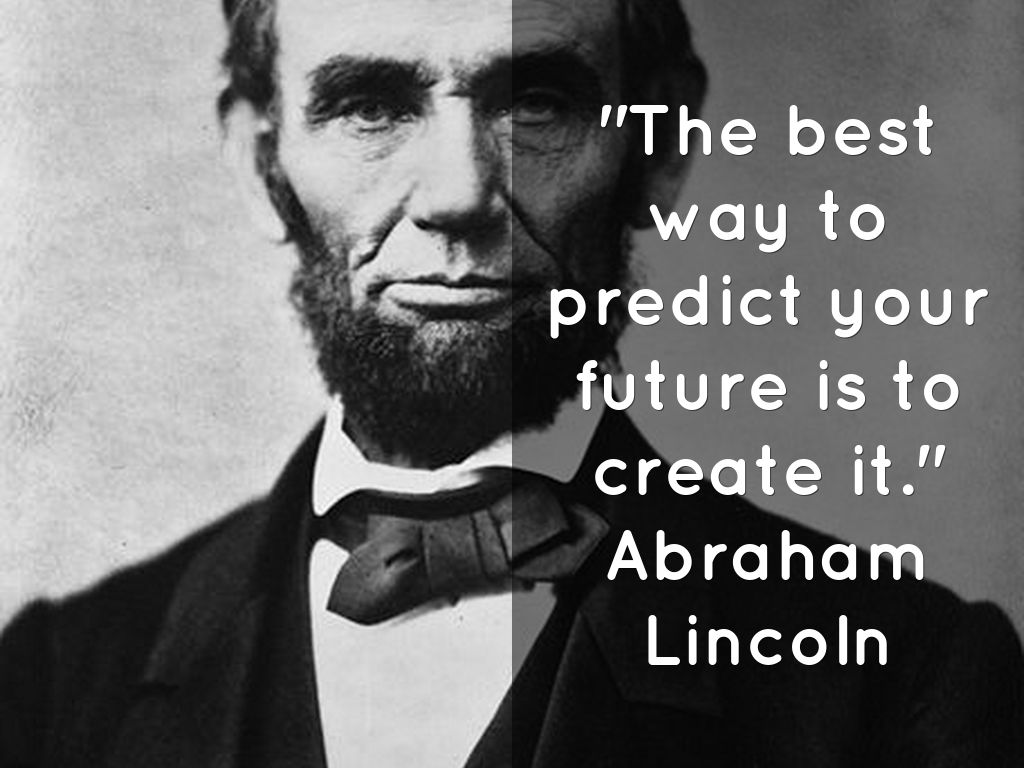 “The-best-way-to-predict-your-future-is-to-create-it”-1.jpg (1024×768)