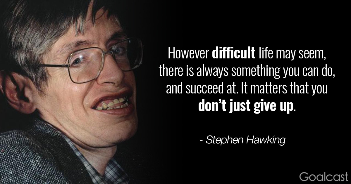 Top 13 Stephen Hawking Quotes to Inspire You to Think Bigger | Goalcast
