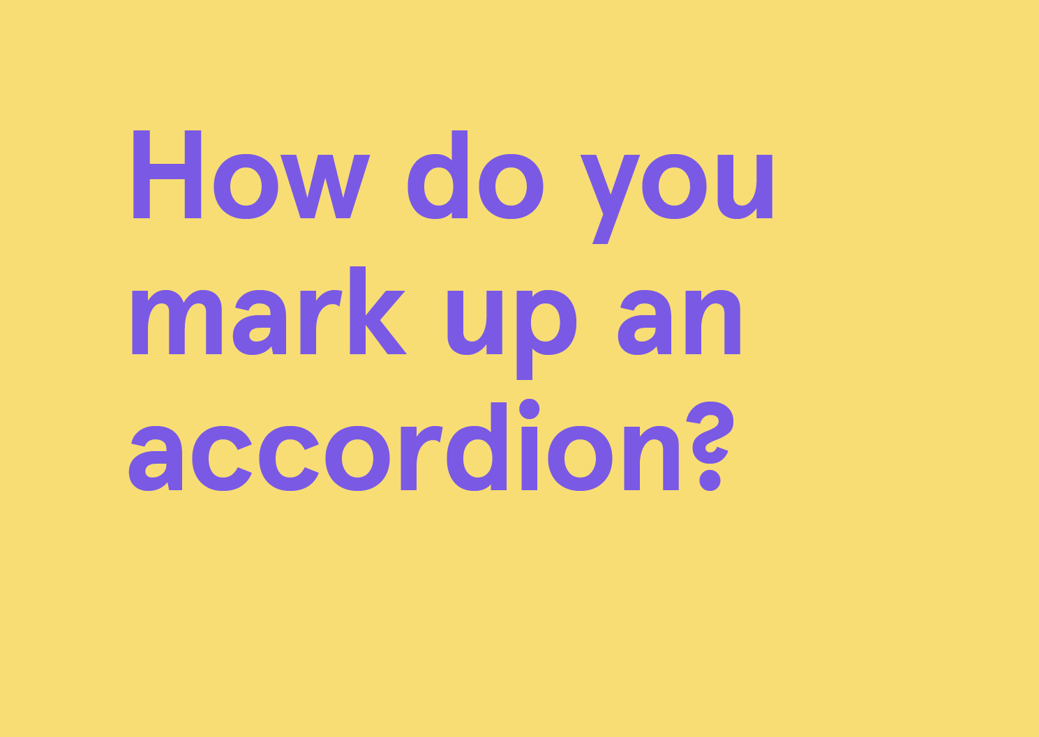 How do you mark up an accordion?