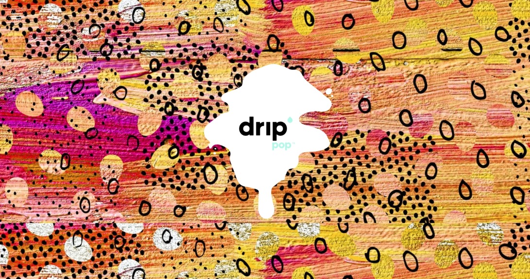 drip pop – the oh so good pop