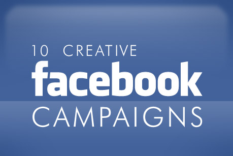 10 Creative Facebook Campaigns