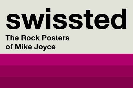Swissted: The Rock Posters of Mike Joyce