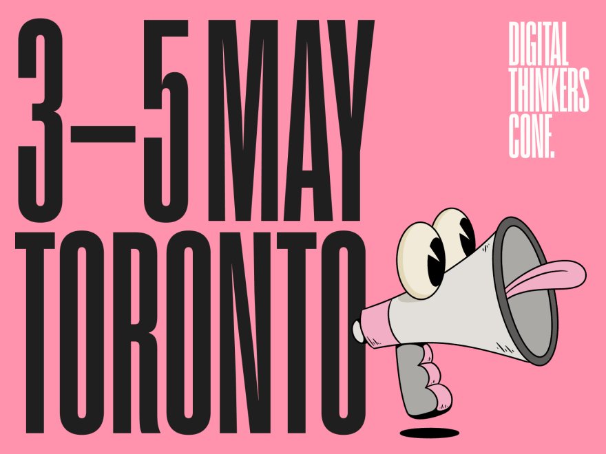 Digital Thinkers Conference Toronto, May 3-5, Get your Super Early Bird Ticket Now!