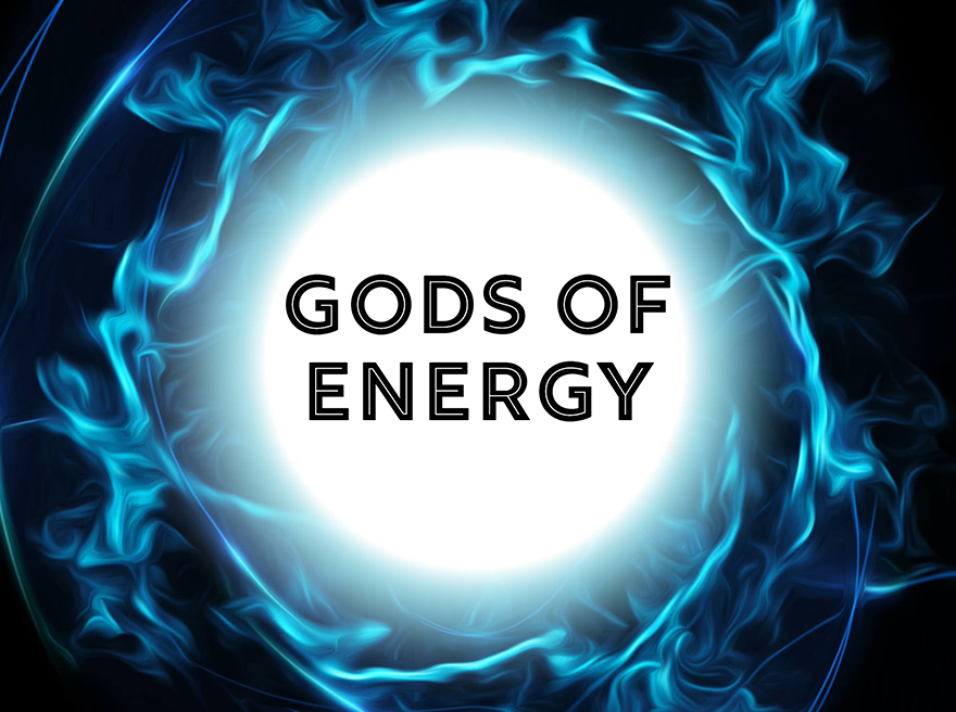 Gods of Energy
