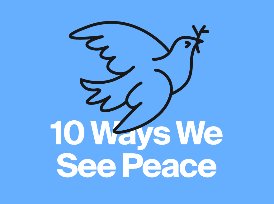 10 Ways We See Peace