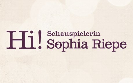Hi! Sophia Riepe, Schauspielerin