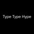 Type Type Hype