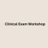 Clinical Exam Workshop