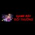 GAME BÀI ĐỔI THƯỞNG