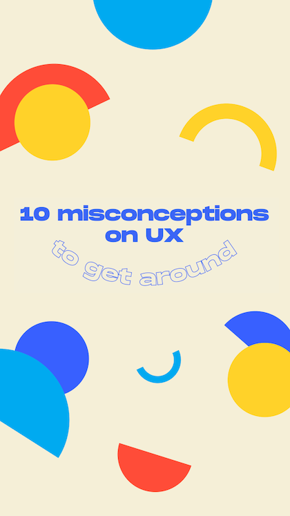 10 misconceptions on UX