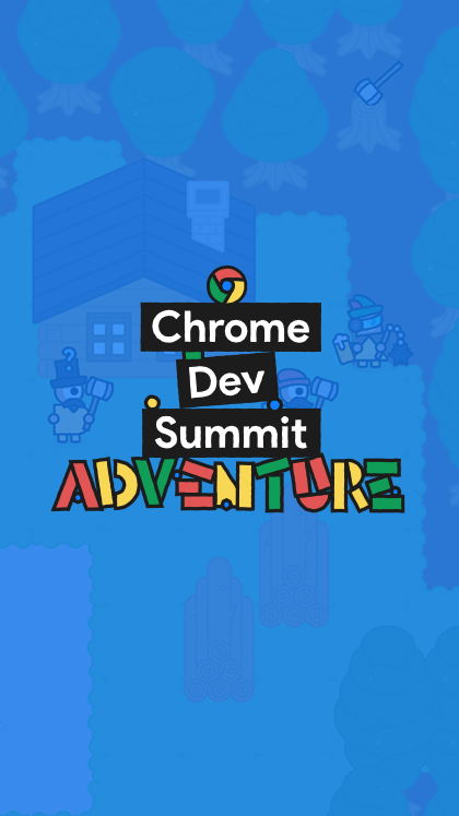Chrome Dev Summit: Adventure