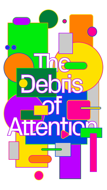 The Debris of Attention