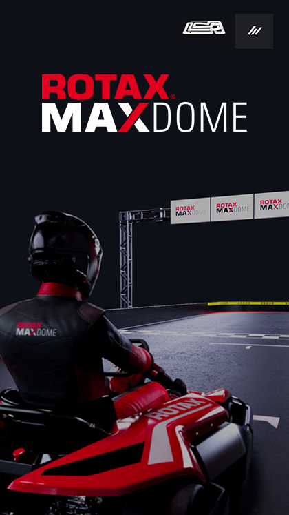 Rotax MAX Dome Experience